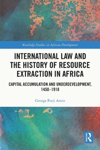 Abbildung von: International Law and the History of Resource Extraction in Africa - Routledge