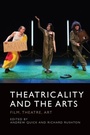 Cover: Theatricality and the Arts - Edinburgh University Press