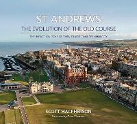 Enlarge image Cover: St Andrews - The Evolution of the Old Course 2023 - Park Avenue Publishing
