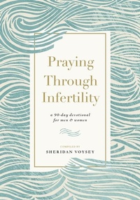 Enlarge image Cover: Praying Through Infertility - Thomas Nelson Publishers