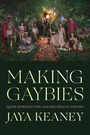 Cover: Making Gaybies - Duke University Press