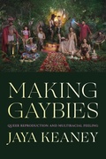 Cover: Making Gaybies - Duke University Press