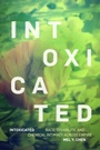 Cover: Intoxicated - Duke University Press