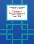 Cover: A Dictionary of Kanien'keha (Mohawk) with Connections to the Past - University of Toronto Press
