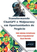 Cover: Intelig&ecirc;ncia Artificial Transformando o ChatGPT e Midjourney em Oportunidade de Neg&oacute;cios - Bibliomundi