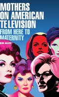 Cover: Mothers on American Television - Manchester University Press