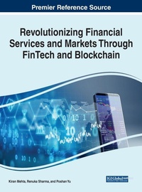 Enlarge image Cover: Revolutionizing Financial Services and Markets Through FinTech and Blockchain - IGI Global
