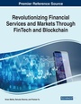 Cover: Revolutionizing Financial Services and Markets Through FinTech and Blockchain - Business Science Reference