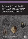 Cover: Roman Funerary Rituals in Mutina (Modena, Italy) - Archaeopress