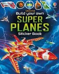 Cover: Build Your Own Super Planes - Usborne Publishing Ltd