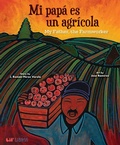 Cover: Mi Papa es un Agricola / My Father, the Farm Worker - Lil Libros
