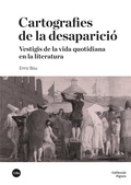 Cover: Cartografies de la desaparici&oacute; : vestigis de la vida quotidiana en la literatura - Publicacions i Edicions de la Universitat de Barcelona