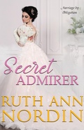 Cover: Secret Admirer (Marriage by Obligation Series, #1) - Ruth Ann Nordin