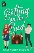 Cover: Betting on the Bird (Fixer Upper Romance, #1.5) - Cassandra Medcalf