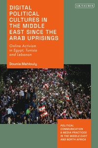 Abbildung von: Digital Political Cultures in the Middle East since the Arab Uprisings - I.B. Tauris