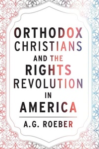 Abbildung von: Orthodox Christians and the Rights Revolution in America - Fordham University Press