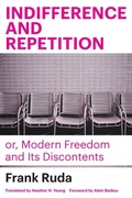 Cover: Indifference and Repetition; or, Modern Freedom and Its Discontents - Fordham University Press