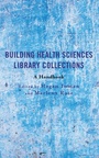 Cover: Building Health Sciences Library Collections - Rowman & Littlefield Publishers