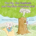 Cover: The Pig, the Elephant, and the Wise-Cracking Bird - Brown Books Publishing Group