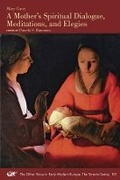 Cover: A Mother's Spiritual Dialogue, Meditations, and Elegies: Volume 101 - Iter Press