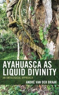 Cover: Ayahuasca as Liquid Divinity - Lexington Books