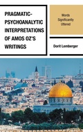 Cover: Pragmatic-Psychoanalytic Interpretations of Amos Oz's Writings - Lexington Books