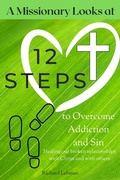 Cover: Missionary Looks at 12 Steps to Overcome Addiction and Sin - BOOKBABY