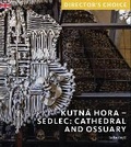 Cover: Kutna Hora - Sedlec: Cathedral Church and Ossuary - Scala Arts & Heritage Publishers Ltd