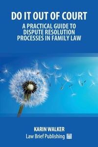 Abbildung von: Do It Out of Court - A Practical Guide to Dispute Resolution Processes in Family Law - Law Brief Publishing