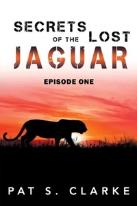 Abbildung von: Secrets of the Lost Jaguar - Pat Clarke Books