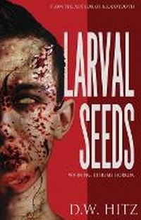 Enlarge image Cover: Larval Seeds - Fedowar Press, LLC