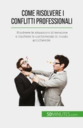 Cover: Come risolvere i conflitti professionali - 50Minutes.com (IT)