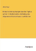 Cover: Klinische Untersuchungen ueber den Typhus auf der II. Medicinischen Abtheilung des Allgemeinen Krankenhauses zu Muenchen - Anatiposi Verlag
