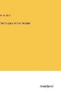 Enlarge image Cover: The Surgery of the Rectum - Anatiposi Verlag