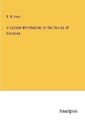 Cover: A Lecture Introductory to the Course of Lectures - Anatiposi Verlag