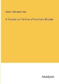 Cover: A Treatise on The Law of Fraud and Mistake - Anatiposi Verlag