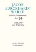 Cover: Jacob Burckhardt Werke Bd. 14: Die Kunst des Altertums - C.H.BECK