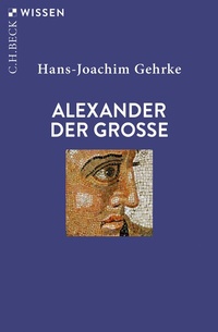 Abbildung von: Alexander der Grosse - C.H. Beck