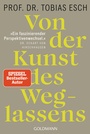 Cover: Von der Kunst des Weglassens - Goldmann