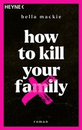 Cover: How to kill your family - Heyne