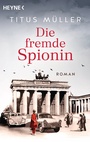 Cover: Die fremde Spionin - Heyne