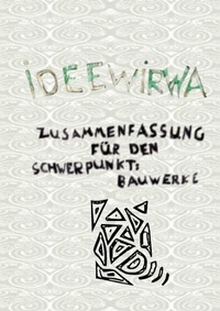 Abbildung von: Zusammenfassung für den Schwerpunkt Bauwerke - ideewirwa