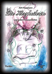 Abbildung von: Die Herzheilerin - und andere Grausamkeiten - tredition