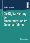 Abbildung von: Die Digitalisierung der Amtsermittlung im Steuerverfahren - Springer