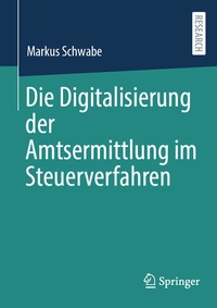 Abbildung von: Die Digitalisierung der Amtsermittlung im Steuerverfahren - Springer