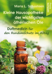 Abbildung von: Kleine Hausapotheke der ätherischen Öle - Crotona Verlag GmbH