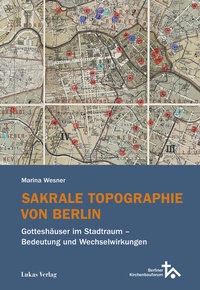 Abbildung von: Sakrale Topographie von Berlin - Lukas Verlag für Kunst- und Geistesgeschichte