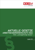 Cover: Aktuelle Gesetze ArbeitnehmerInnenschutz Bau 2023 - Service-GmbH der Wirtschaftskammer &Ouml;sterreich