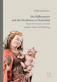 Abbildung von: Die Kälberauerin und das Hochkreuz von Hessenthal - J.H.Röll Verlag