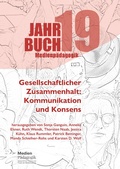 Cover: Jahrbuch Medienp&auml;dagogik 19: Gesellschaftlicher Zusammenhalt: Kommunikation und Konsens - OAPublishing Collective